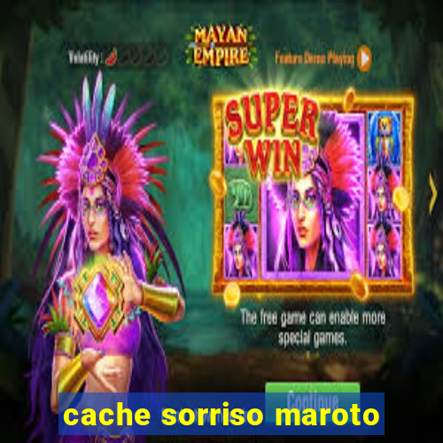 cache sorriso maroto